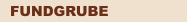 FUNDGRUBE